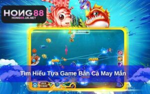 Bắn Cá May Mắn - Chinh Phục Đại Dương, Nhận Ngàn Thưởng Lớn