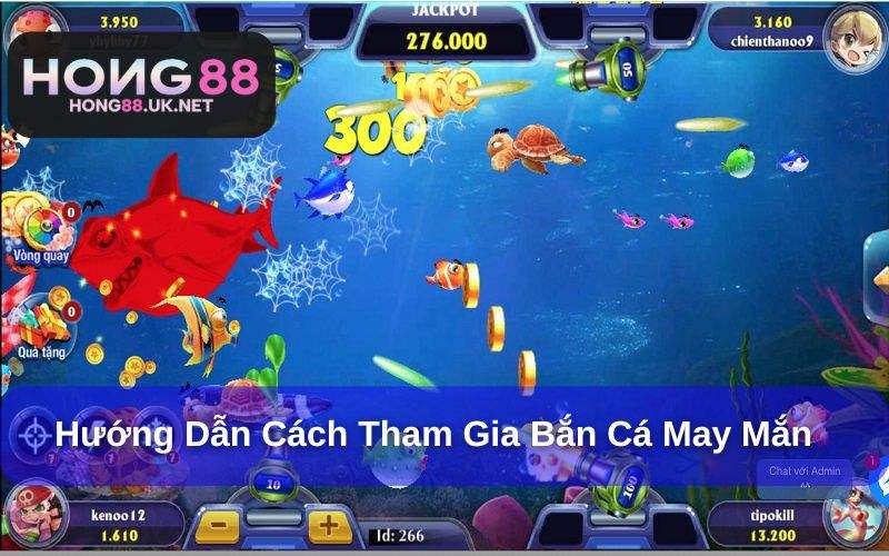 Chơi bắn cá may mắn tại nền tảng giải trí Hong88 Chơi bắn cá may mắn tại nền tảng giải trí Hong88