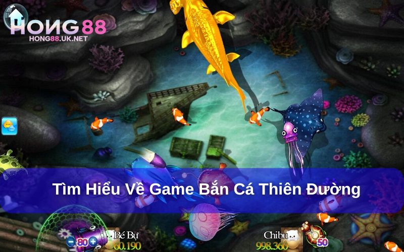 Bắn Cá Thiên Đường – Game đổi thưởng hấp dẫn mọi thời đại 1 Bắn Cá Thiên Đường – Game đổi thưởng hấp dẫn mọi thời đại