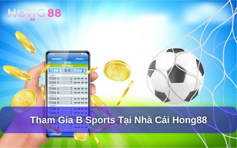 Tham gia B Sports tại Hong88 cực đơn giản Tham gia B Sports tại Hong88 cực đơn giản