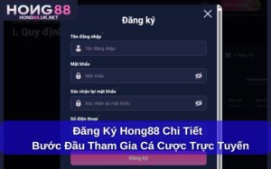 Đăng Ký Hong88 Chi Tiết – Bước Đầu Tham Gia Cá Cược Trực Tuyến