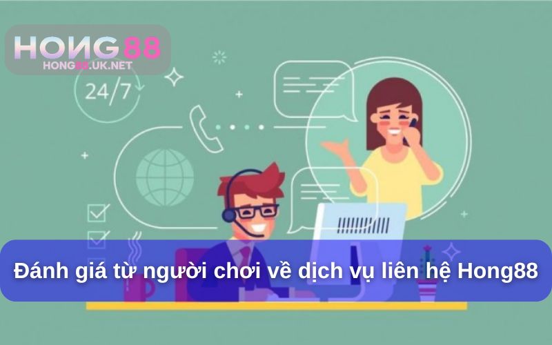 Đánh giá từ người chơi về dịch vụ liên hệ Hong88 Đánh giá từ người chơi về dịch vụ liên hệ Hong88