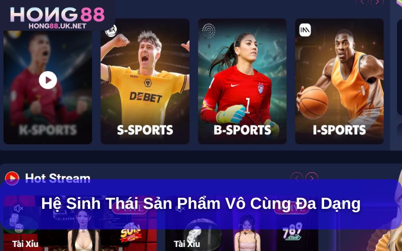 Hệ sinh thái sản phẩm vô cùng đa dạng Hệ sinh thái sản phẩm vô cùng đa dạng