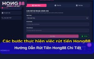 Hướng Dẫn Rút Tiền Hong88 Chi Tiết – Nhanh Chóng, An Toàn