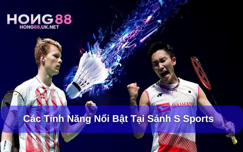 Cập nhật những tính năng ưu việt tại sảnh S Sports Cập nhật những tính năng ưu việt tại sảnh S Sports