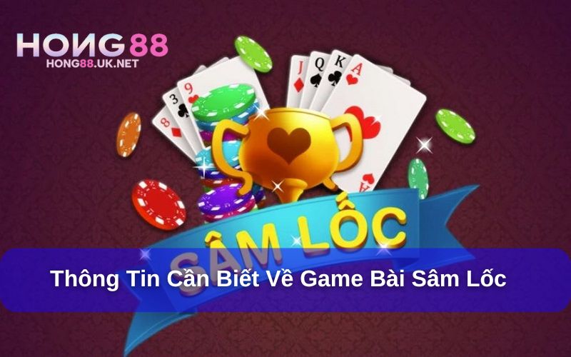 Sâm - Giải Mã Cách Chơi Cùng Bí Quyết “Đánh Đâu Thắng Đó” 1 Sâm - Giải Mã Cách Chơi Cùng Bí Quyết “Đánh Đâu Thắng Đó”