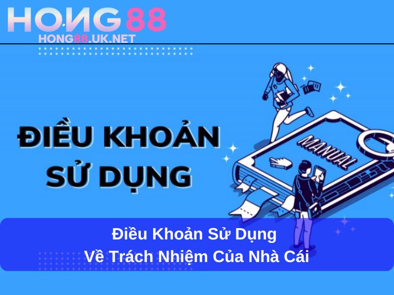 Điều khoản sử dụng về trách nhiệm của nhà cái