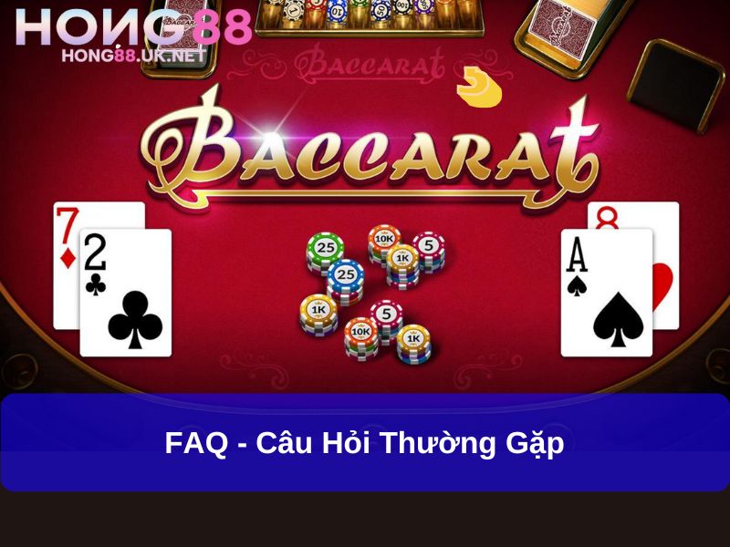 Baccarat Hong88 – Điểm Đến Cá Cược Với Trải Nghiệm Nâng Tầm Quốc Tế 4 FAQ - Câu hỏi thường gặp