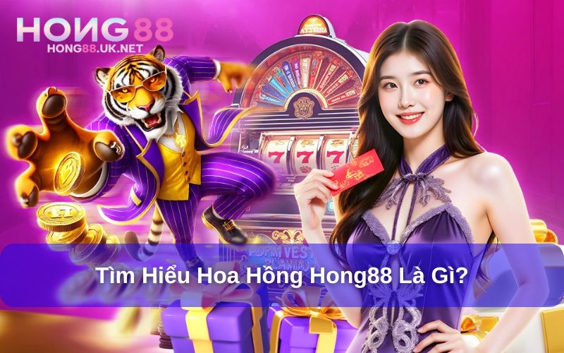 Hoa Hồng Hong88 - Cơ Hội Nhận Chiết Khấu Cao Cho Hội Viên 1 Tìm hiểu về chương trình hoa hồng Hong88