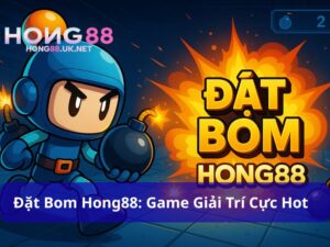 Đặt Bom Hong88: Tựa Game Giải Trí Cực Hot Hiện Nay