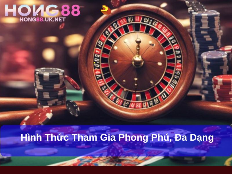 Đoạt Bảo Hong88 : Cánh Cửa Mở Ra Thế Giới Giải Trí Hấp Dẫn 3 Hình thức tham gia phong phú, đa dạng