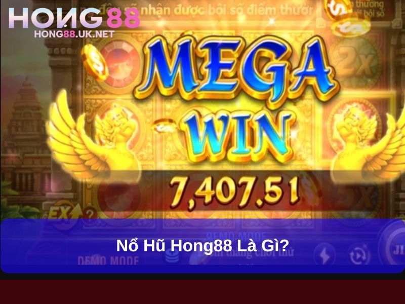 Nổ Hũ Hong88 : Trò Chơi Slot Đổi Thưởng Phổ Biến Và Hấp Dẫn 2 Nổ hũ Hong88 là gì?